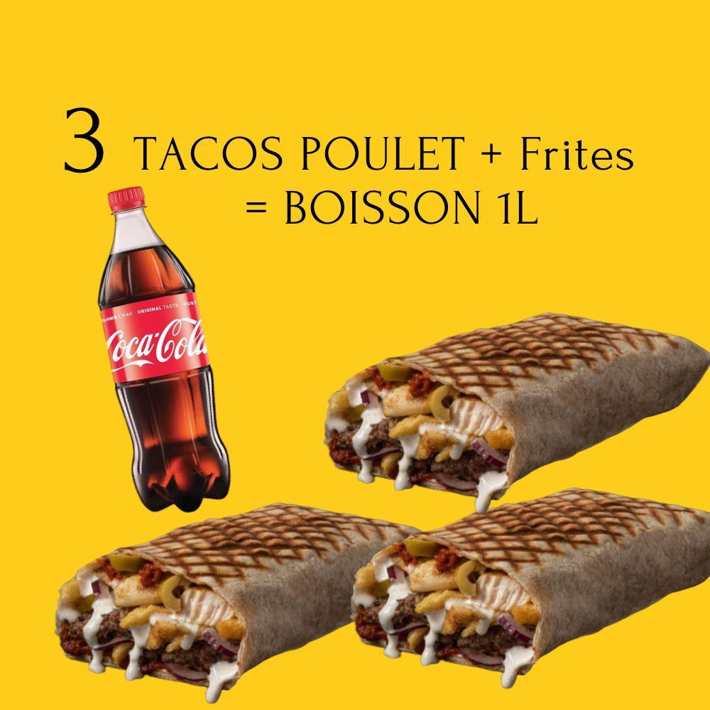 3 Tacos Poulet + Frites + Boisson 1 L