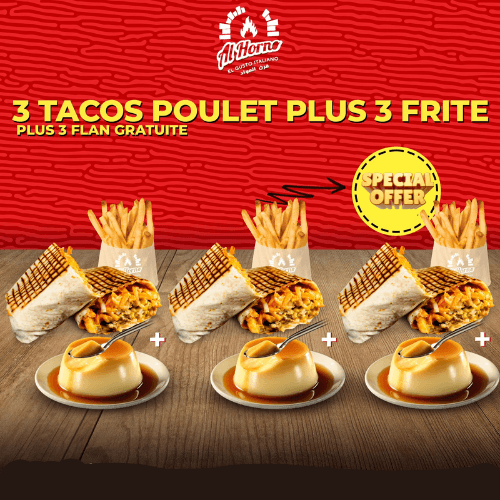 3 Tacos Poulet + 3 Frites + 3 Flans